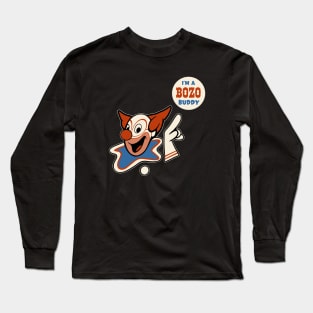 I'm a Bozo buddy Long Sleeve T-Shirt